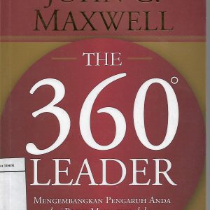 360 LEADER : MENGEMBANGKAN PENGARUH ANDA DARI POSISIS MANA PUN DALAM ORGANISASI