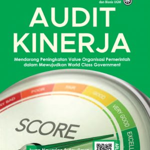 Audit Kinerja : Mendorong Peningkatan Value Organisasi Pemerintah dalam Mewujudkan World Class Government
