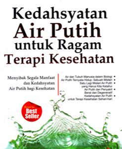 Kedahsyatan Air Putih untuk Ragam Terapi Kesehatan