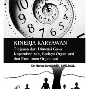 Kinerja Karyawan : Tinjauan adri Dimensi Gaya Kepemimpinan Budaya Organisasi dan Komitmen Organisasi