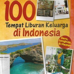 100 Tempat Liburan Keluarga di Indonesia