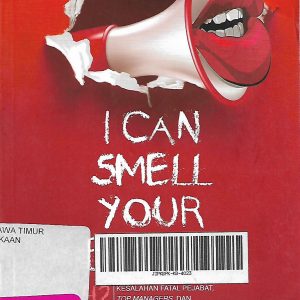I CAN SMELL YOUR BLOOD : 42 KESALAHAN FATAL PEJABAT TOP MANAGERS DAN JURU BICARA KETIKA MENGHADAPI WARTAWAN