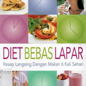 Diet Bebas Lapar : Resep Langsing dengan makan 6 kali sehari