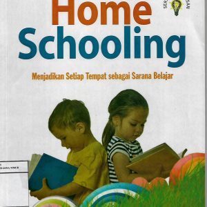HOME SCHOOLING: MENJADIKAN SETIAP TEMPAT SEBAGAI SARANA BELAJAR