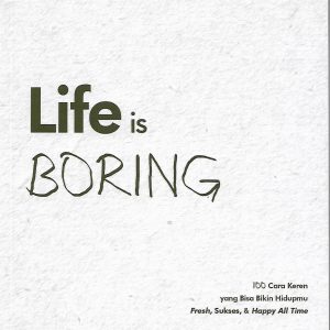 Life is Boring