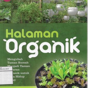 HALAMAN ORGANIK: MENGUBAH TAMAN RUMAH MENJADI TAMAN SAYURAN ORGANIK UNTUK GAYA HIDUP SEHAT