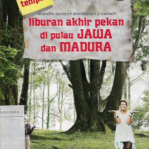 99 Tempat Liburan Akhir Pekan di Pulau Jawa dan Madura