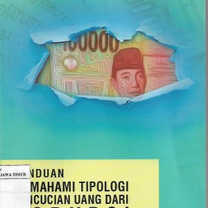 Panduan Memahami Tipologi Pencucian Uang dari Korupsi dan Strategi Penanganannya