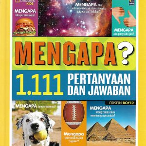 National Geographic Kids : Mengapa. 1.111 Pertanyaan dan Jawaban