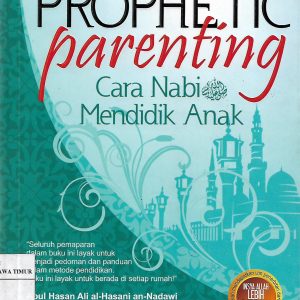 Prophetic Parenting : Cara Nabi SAW Mendidik Anak