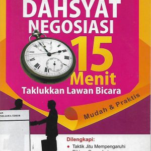 TIPS & TRIK DAHSYAT NEGOSIASI : 15 MENIT TAKLUKKAN LAWAN BICARA