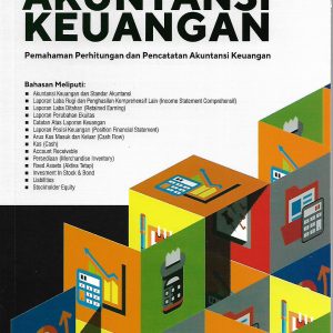 Akuntansi Keuangan : Pemahaman Perhitungan dan Pencatatan Akuntansi Keuangan