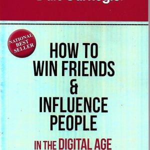 How to Win Friends and Influence People in The Digital Age
