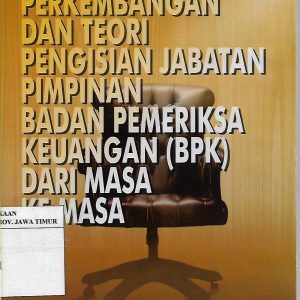 Perkembangan dan Teori Pengisian Jabatan Pimpinan Badan Pemeriksa Keuangan (BPK) Dari Masa Ke Masa