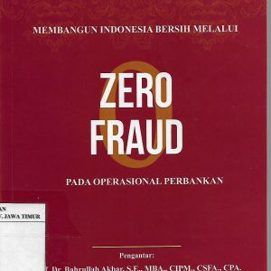 Membangun Indonesia Bersih Melalui Zero Fraud Pada Operasional Perbankan