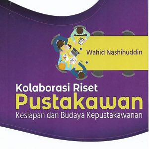 Kolaborasi Riset Pustakawan, Kesiapan dan Budaya Kepustakawanan