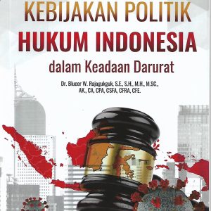 Catatan Kritis Kebijakan Politik Hukum Indonesia dalam Keadaan Darurat